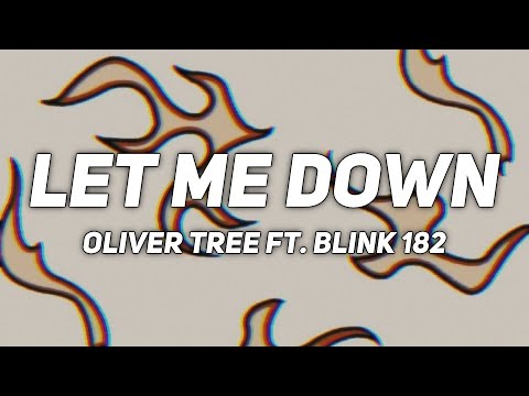 LET ME DOWN - oliver tree ft. blink 182 (Lyrics)