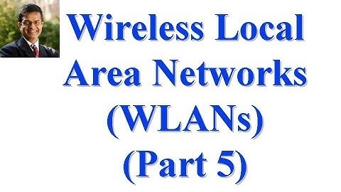 CSE 574S-10-7C: Wireless Local Area Networks (WLANs) Part II
