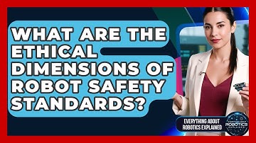 What Are The Ethical Dimensions Of Robot Safety Standards? - Everything About Robotics Explained