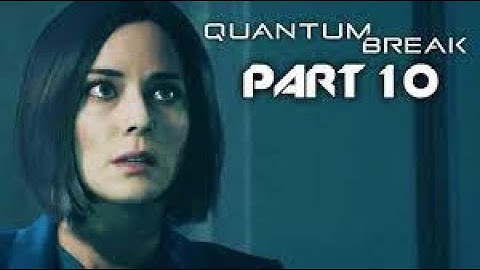 QUANTUM BREAK - PART 10