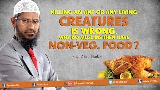 Killing an ant or any living creature is wrong. Why do Muslims then have Non-Veg. food?