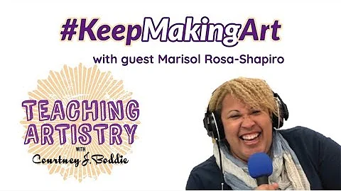 #KeepMakingArt - Episode 13: Marisol Rosa Shapiro