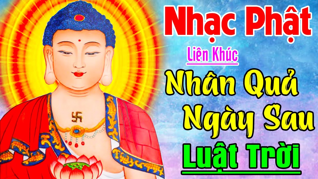 Nhạc Phật – Liên Khúc #NHÂNQUẢNGÀYSAU #LUẬTTRỜI #Nhạc Phật Hay Nhất Hiện Nay 2022 – Cs Ân Thiên Vỹ