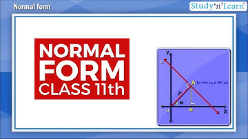 Normal Form | Perpendicular Form of Line | Class 11 | Mathematics | CBSE Board
