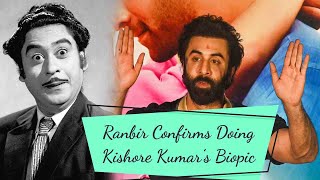 Ranbir Kapoor Confirms Doing Kishore Kumars Biopic
