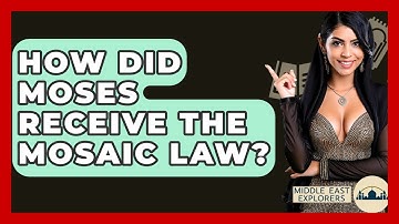 How Did Moses Receive The Mosaic Law? - Middle East Explorers