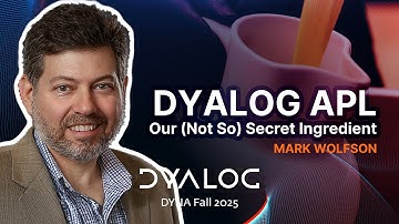 Dyalog APL: Our (Not So) Secret Ingredient // Mark Wolfson // DYNA Fall 2025