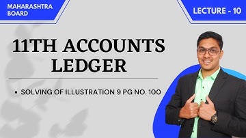 11TH ACCOUNTS | LECTURE 10 | LEDGER CHAPTER 4  | VIDEO 80 | MAHARASHTRA BOARD 💫