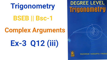 Bsc-1 Complex Arguments Trigonometry Ex-3 Q1(iii) math solution Das Gupta for BSEB