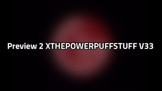 Preview 2 XTHEPOWERPUFFSTUFF V33