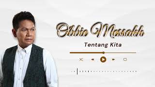 Download Lagu Obbie Messakh - Tentang Kita MP3 Download Lagu Obbie Messakh - Tentang Kita MP3