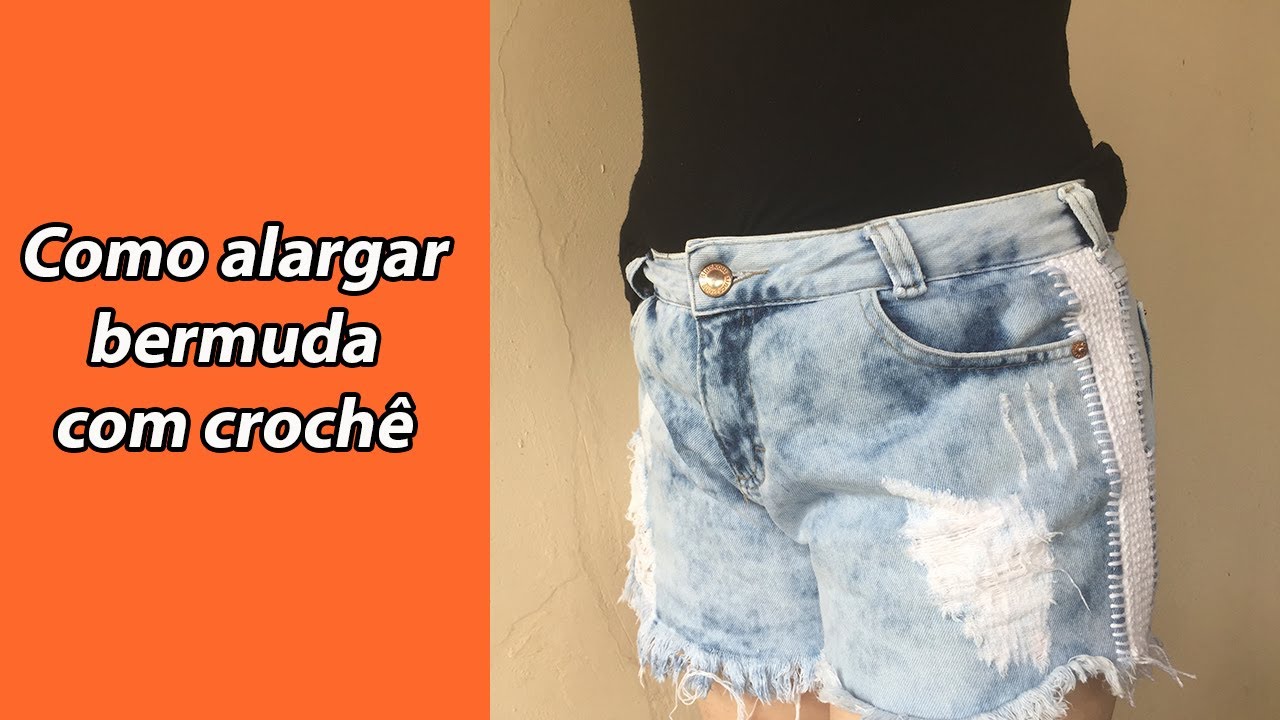 Como utilizar a técnica do crochê para alargar uma bermuda jeans