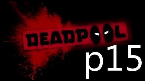 Dead Pool Walkthrough Part 15 No Commentary 1080p HD Gameplay