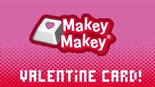Valentine Labz Guide- What Will Makey Makey My Heart Light Up?
