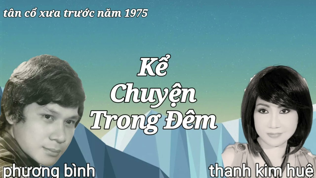 tân cổ xưa Kể Chuyện Trong Đêm Phương Bình Thanh Kim Huệ