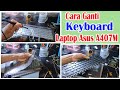 Cara Ganti Keyboard Laptop Asus A407M