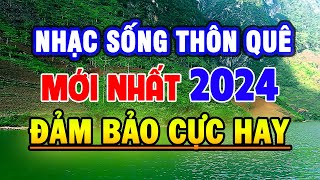 Ca Nhạc Sống Mới Nhất 2024 - Lk Nhạc Sống Thôn Quê Hay Nhất Mọi Thời Đại - Nhạc Sống Trữ Tình