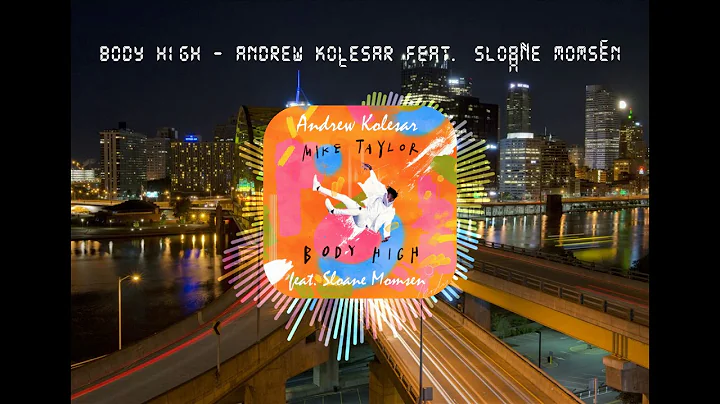 Body High - Andrew Kolesar feat. Sloane Momsen