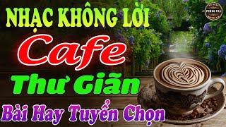 Hòa Tấu Nhạc Không Lời Hay Nhất⭐BÀI HAY TUYỂN CHỌN ➤ Nghe Hoài Không Chán Ở Phòng Trà, Quán Cafe