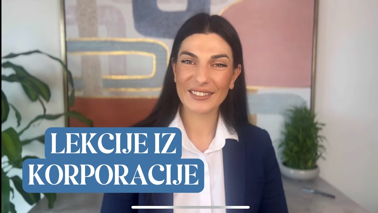 Lekcije koje sam naučila  u korporaciji