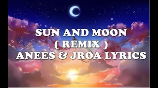 Sun And Moon Anees remix ft Jroa  S