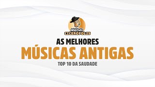 As melhores músicas antigas - Top 10 da Saudade