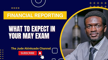 ICAN Exam Strategy: What to Expect in the Financial Reporting Exam