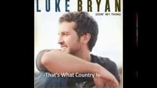 Video thumbnail of "Luke Bryan - That's What Country Is lyrics"