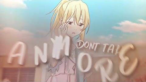 We don’t talk anymore|kaori|your lie in April AMV| Jow.fly rmk| AM