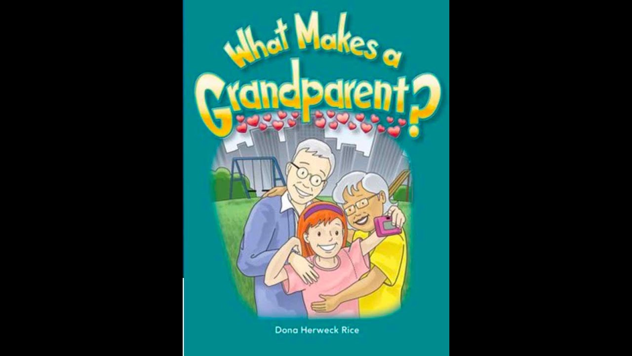 What Makes a Grandparent? read by Dona Herweck Rice - YouTube