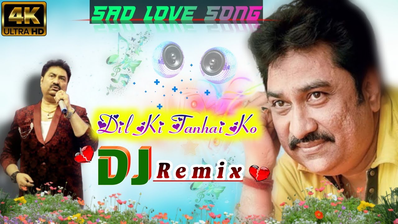 dil-ki-tanhai-ko-chahat-kumar-sanu-old-sad-love-dj-hindi-dj