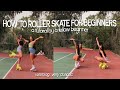 HOW TO ROLLER SKATE FOR BEGINNERS a tutorial by a fellow beginner