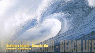 Video thumbnail of "Anthony Island - Beach Life (Cafe Del Mar)"