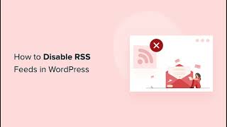 How to Disable RSS feeds in WordPress
