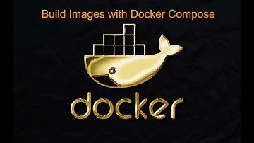 Build Images with Docker Compose | Docker Compose