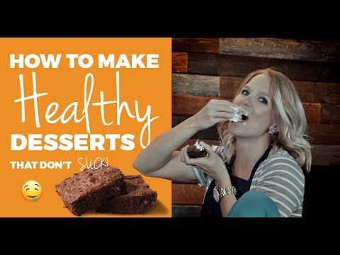 How to Make Healthy Desserts That Don't Suck