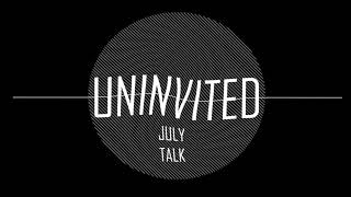 Uninvited- July Talk chords