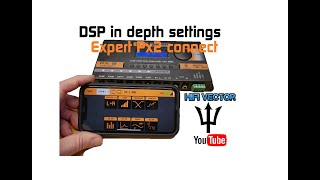 Car audio DSP settings explained Expert Px2 connect and others in depth