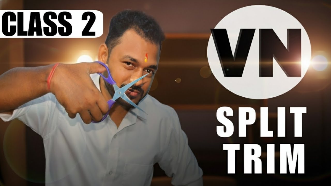 Class 2 | Split & Trim in VN App | Easy Video Editing for Beginners ...