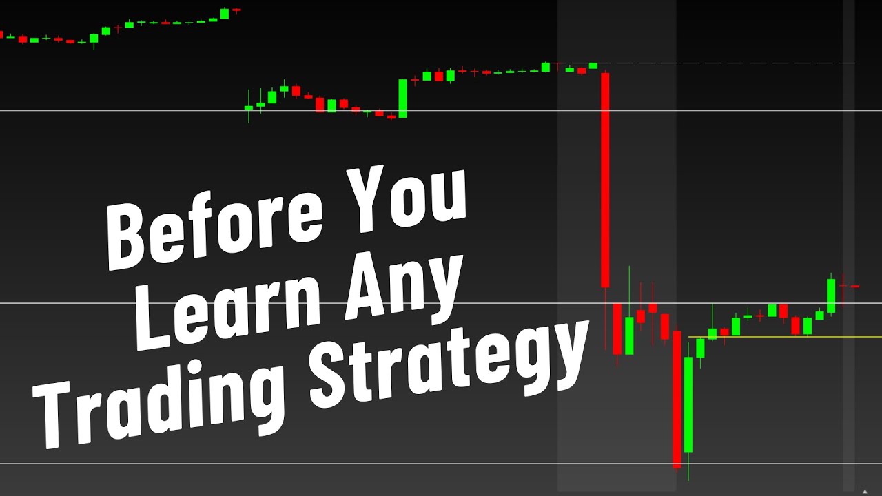 What you NEED to KNOW BEFORE LEARNING ANY TRADING STRATEGY - YouTube