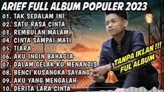 ARIEF FULL ALBUM TERBAIK PALING TERPOPULER 2023 TANPA IKLAN  TAK SEDALAM INI  SATU RASA