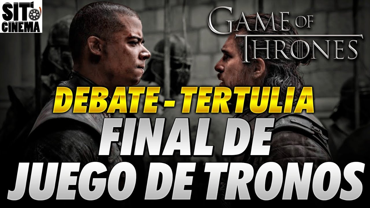 Debate FINAL Game Of Thrones  | Con Jordi Maquiavello Y Darth Zephan | REFLEXION PARTE FINAL