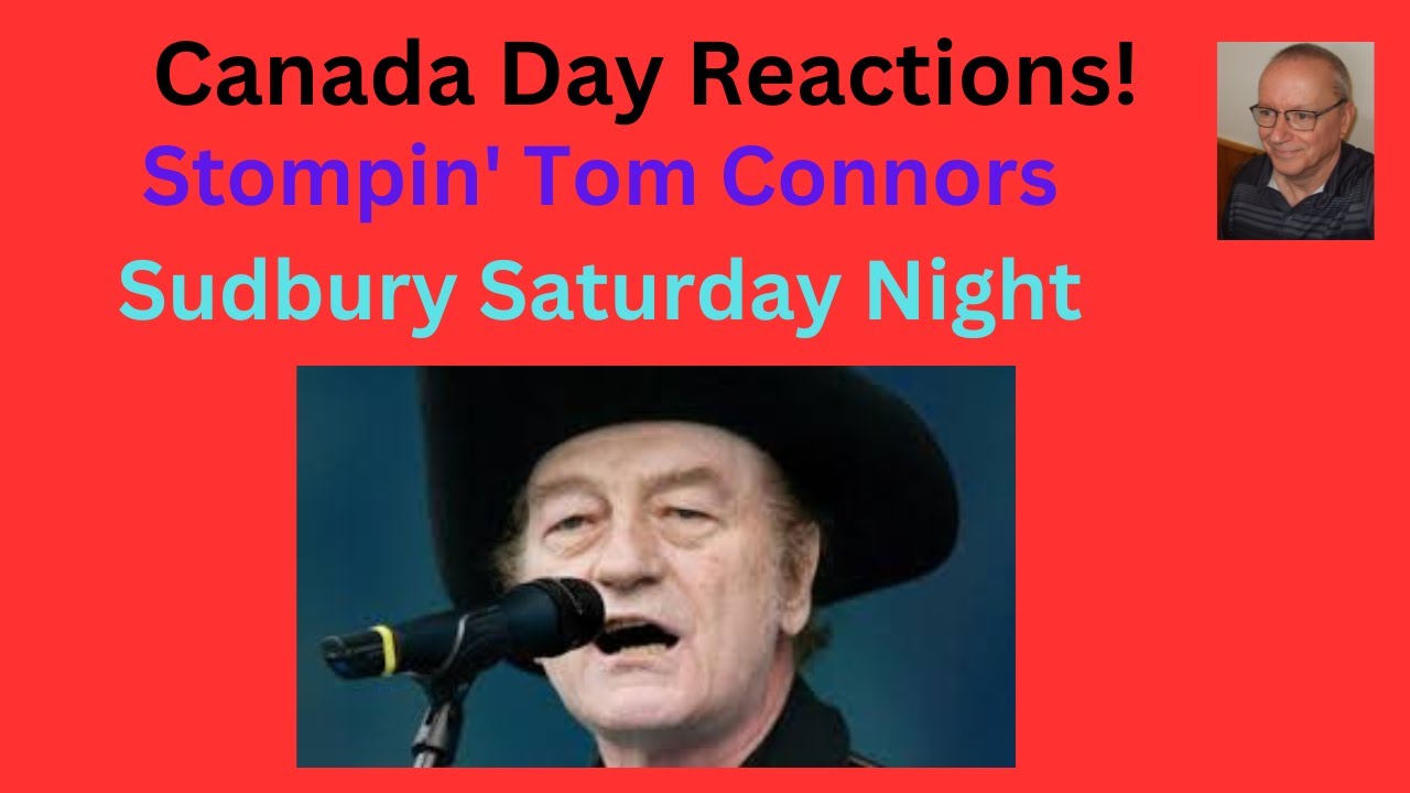 Reaction to Stompin' Tom Connors - Sudbury Saturday Night - YouTube