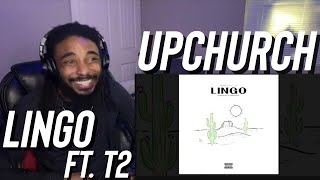 Upchurch ft t2. "LINGO" Produced By Kalaniondabeat (Reaction)