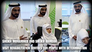 Dubai Crown Prince Sheikh Hamdan Sheikh Mohammed Visit Rehabilitation Centre For Determined People