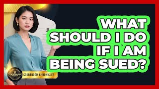 What Should I Do If I Am Being Sued?