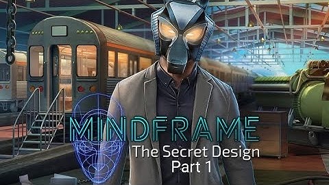 Mindframe: The secret design part 1