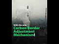 What is ‘carbon leakage’ and how will the Carbon Border Adjustment Mechanism tackle it?