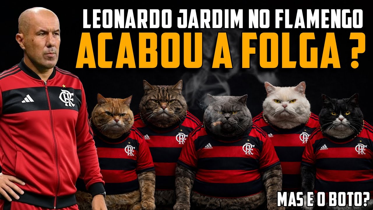 LEONARDO JARDIM NO FLAMENGO VAI ACABAR COM A MOLEZA? QUAL A FUNÇÃO DO BOTO?