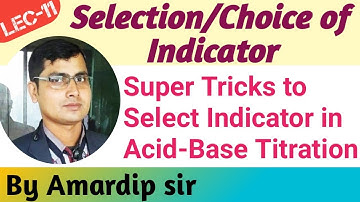 | Lec-11 |  Volumetric Analysis | Tricks for Selection of Indicator | AP sir |